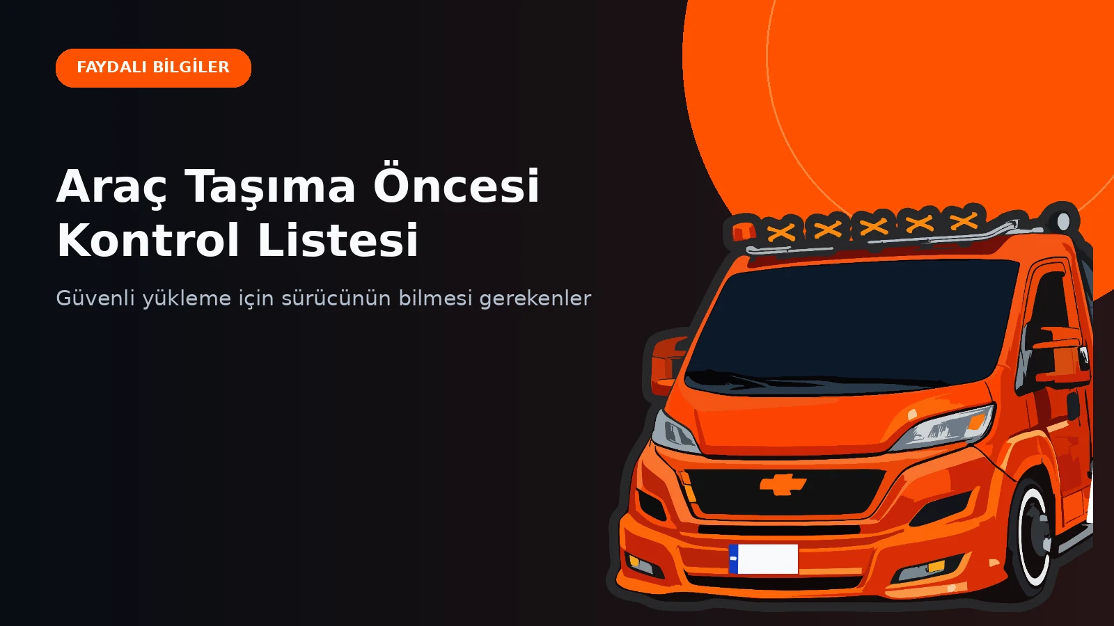 Araç Çekiciye Yüklenmeden Önce Kontrol Listesi